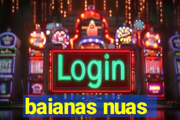 baianas nuas