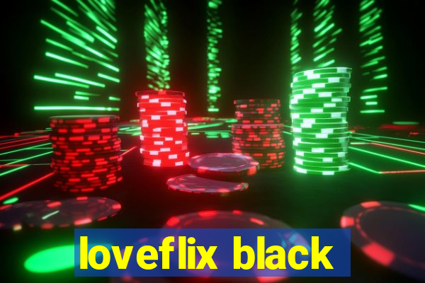 loveflix black