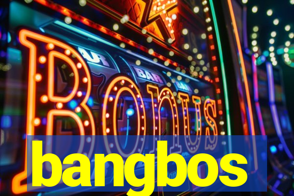 bangbos