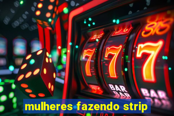 mulheres fazendo strip