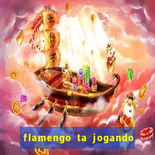 flamengo ta jogando em qual canal