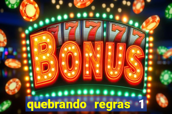 quebrando regras 1 filme completo dublado mega filmes