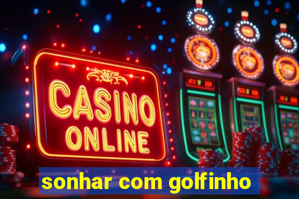sonhar com golfinho
