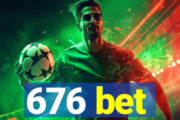 676 bet