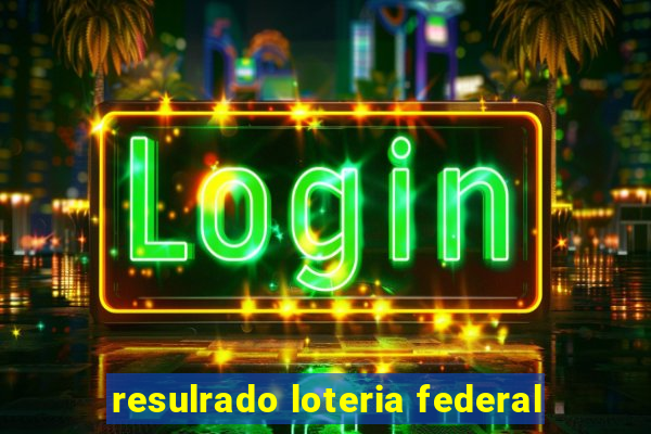 resulrado loteria federal