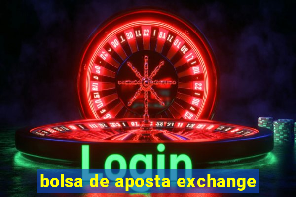 bolsa de aposta exchange