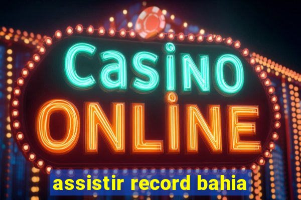 assistir record bahia
