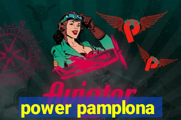 power pamplona