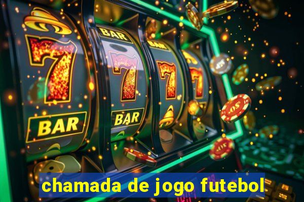 chamada de jogo futebol