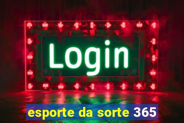 esporte da sorte 365