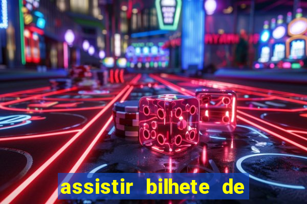 assistir bilhete de loteria dublado