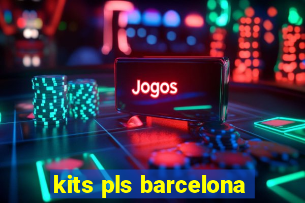 kits pls barcelona