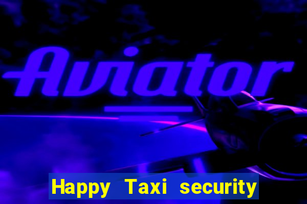 Happy Taxi security password road 96 happy
