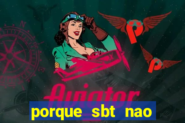 porque sbt nao pega na tv digital