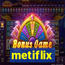 metiflix