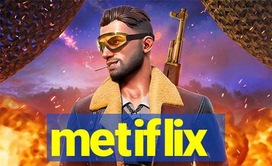 metiflix