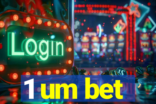 1 um bet