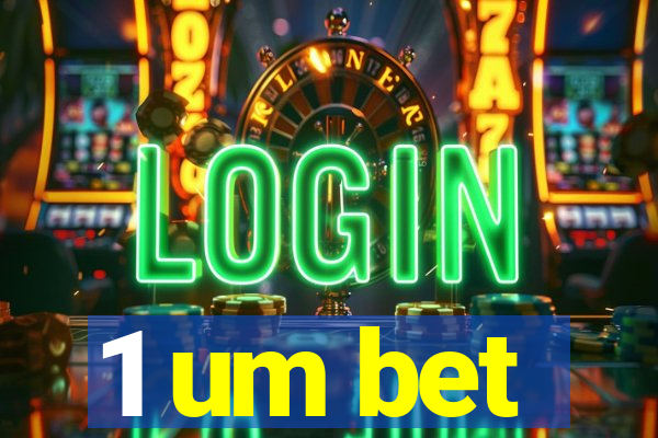 1 um bet