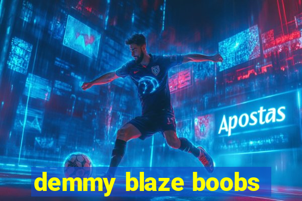 demmy blaze boobs
