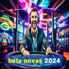 bets novas 2024