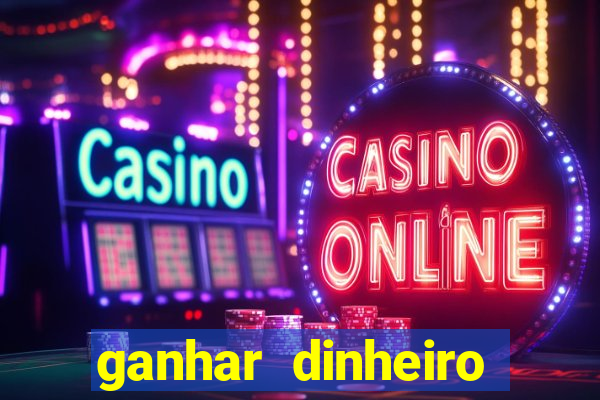 ganhar dinheiro jogando gratis