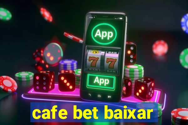 cafe bet baixar