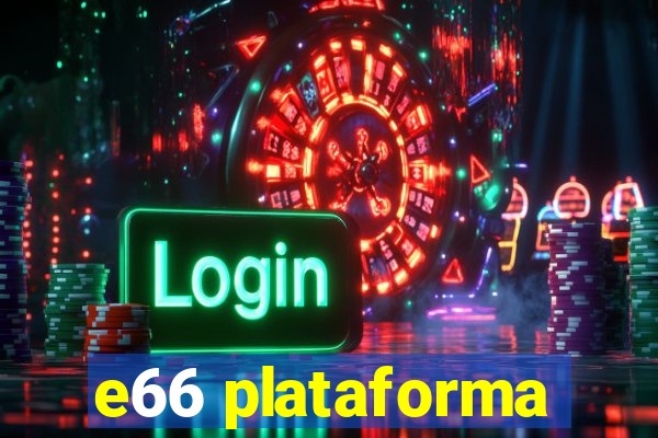 e66 plataforma