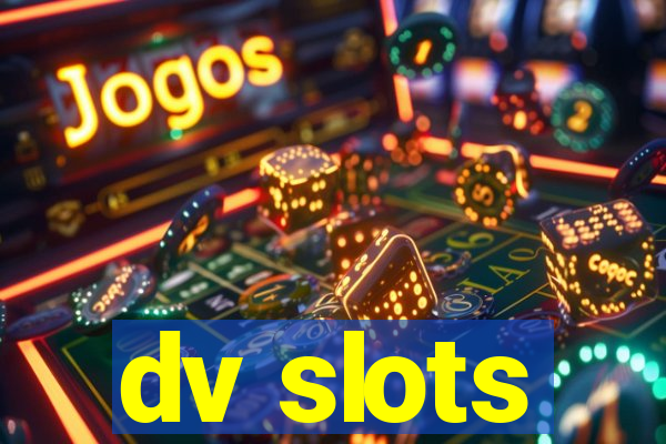 dv slots