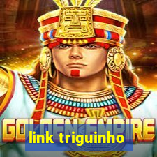 link triguinho