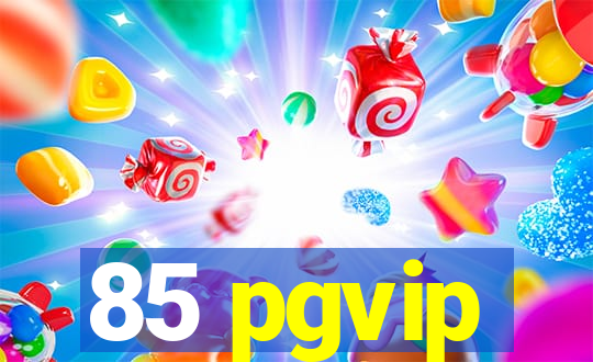 85 pgvip