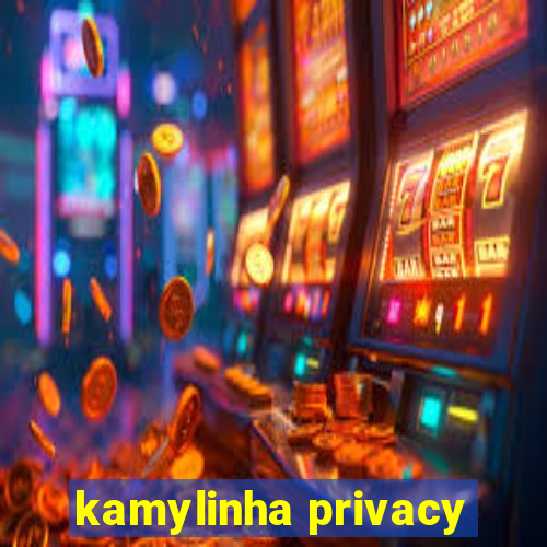 kamylinha privacy