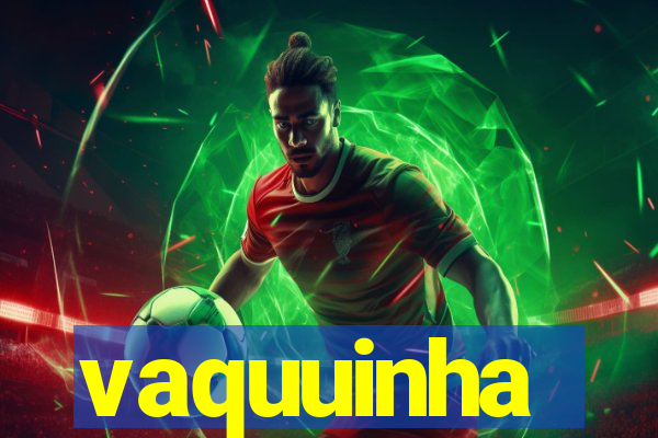 vaquuinha