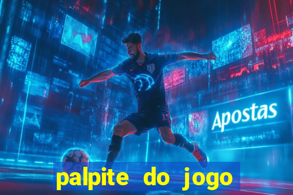 palpite do jogo aberto de hoje