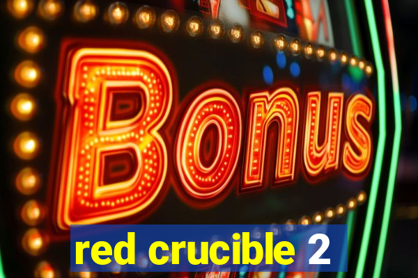 red crucible 2