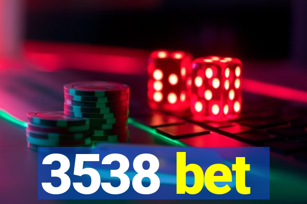 3538 bet
