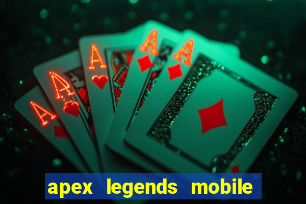 apex legends mobile vai voltar