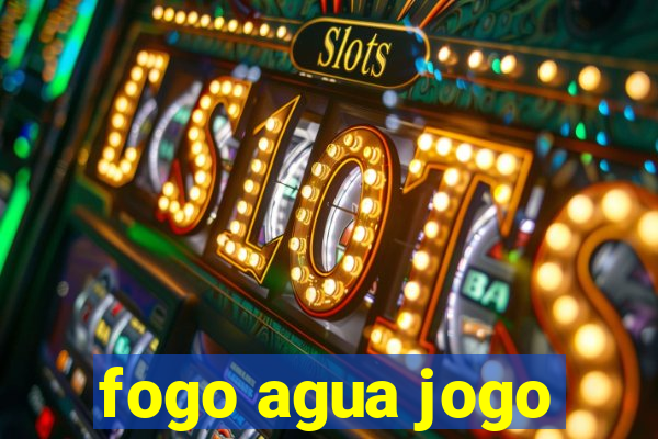 fogo agua jogo