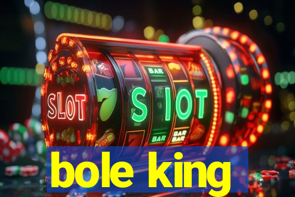 bole king