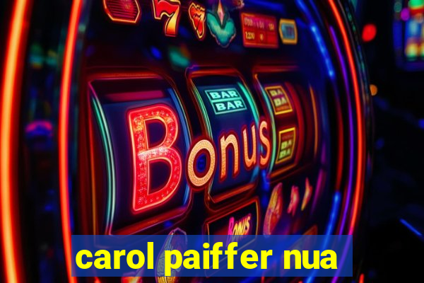 carol paiffer nua