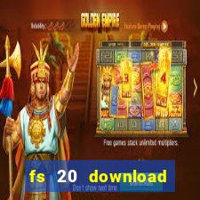 fs 20 download grátis dinheiro infinito