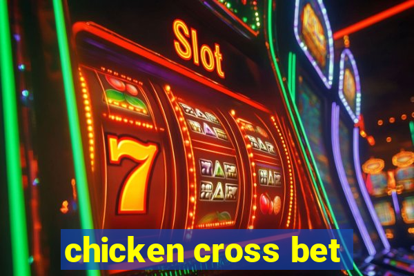 chicken cross bet