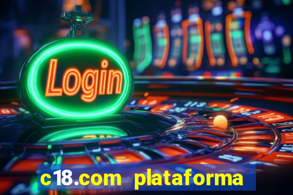 c18.com plataforma de jogos