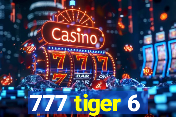 777 tiger 6