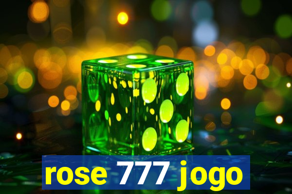 rose 777 jogo
