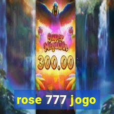 rose 777 jogo