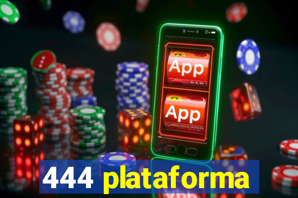 444 plataforma