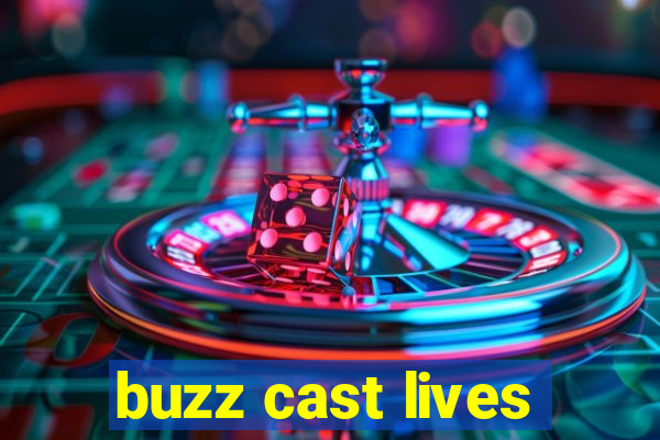 buzz cast lives
