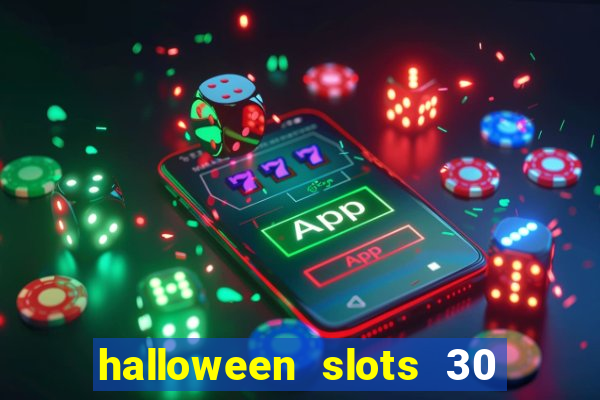 halloween slots 30 linhas multi jogos