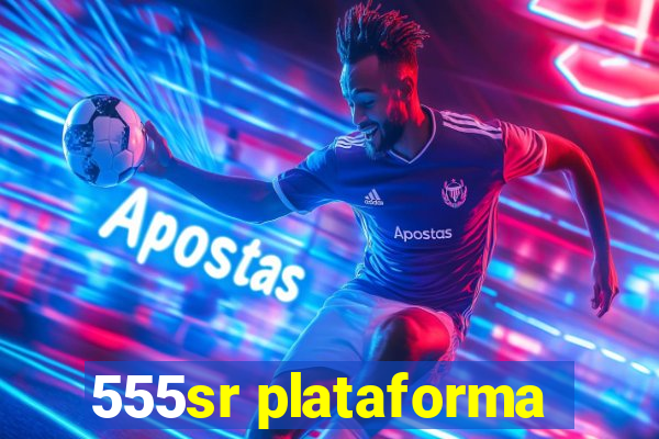 555sr plataforma