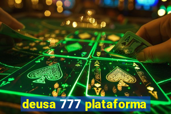 deusa 777 plataforma